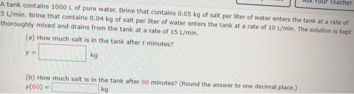 Solved tank contains 1000 L of pure water. Brine that | Chegg.com