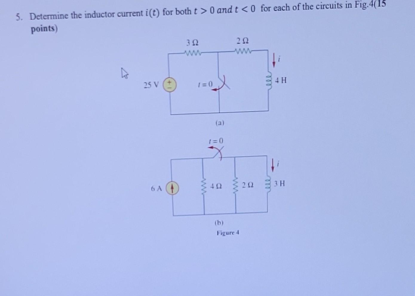 Solved 5. Determine The Inductor Current I(t) For Both T>0 | Chegg.com