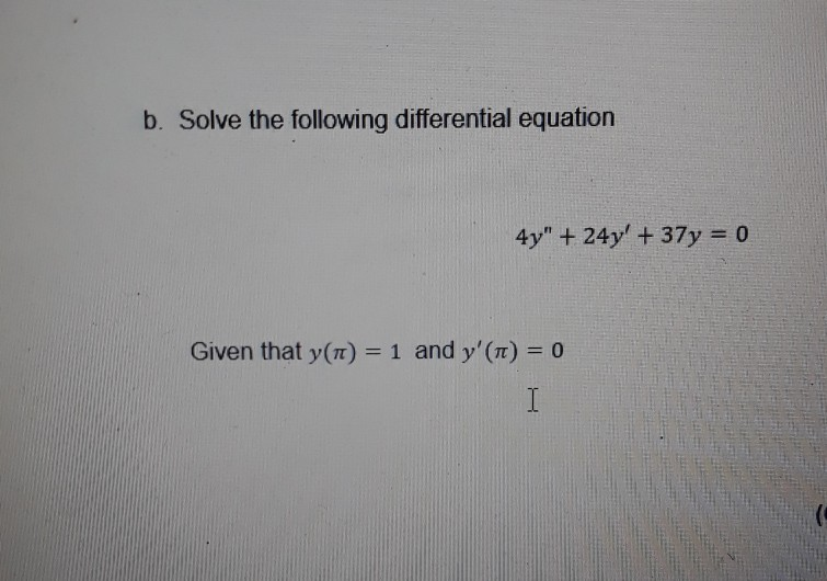 Solved B. Solve The Following Differential Equation 4y" + | Chegg.com