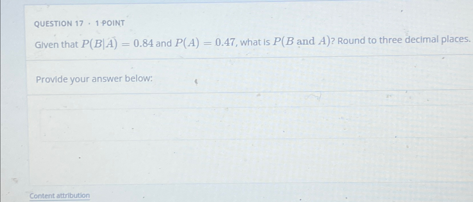 Solved QUESTION 17 - 1 ﻿POINTGlven that P(B|A)=0.84 ﻿and | Chegg.com