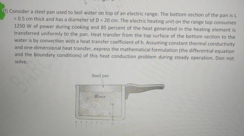 Solved (f) Consider a steel pan used to boil water on top of