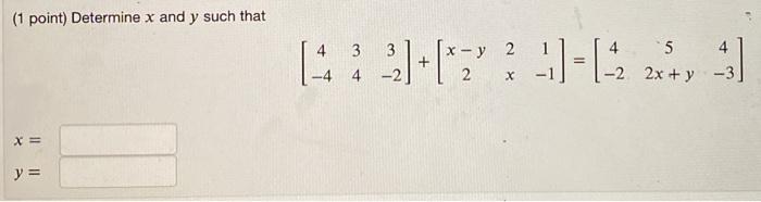 Solved (1 point) Determine x and y such that [*]+*7*: -)-412 | Chegg.com