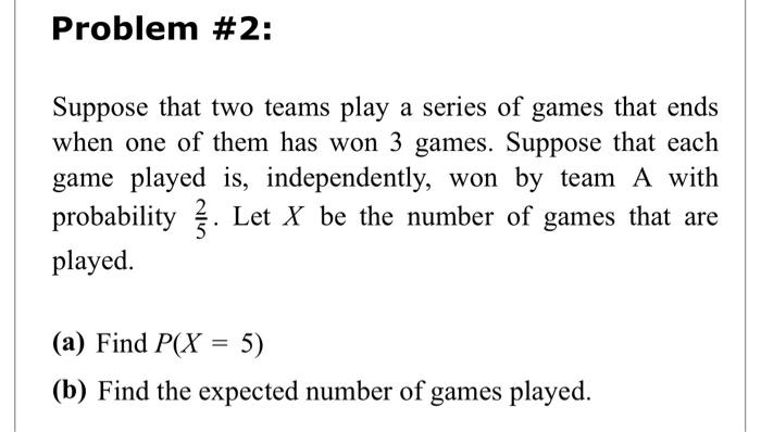 Solved Suppose That Two Teams Play A Series Of Games That | Chegg.com