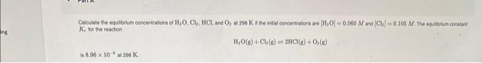 Solved Ke br the raction H3O(g)+Cl3( g)=2HCI(g)+O2( g) is | Chegg.com