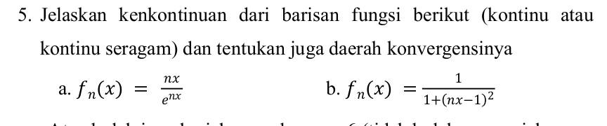 Solved 5. Jelaskan kenkontinuan dari barisan fungsi berikut | Chegg.com