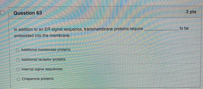 Solved Question 60 2 pts Protein transport into mitochondria | Chegg.com