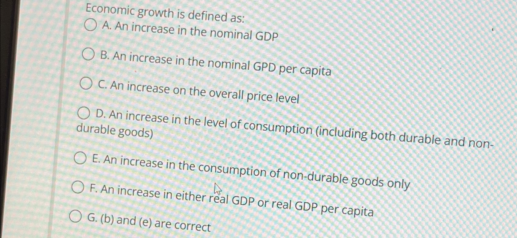 Solved Economic growth is defined as:A. ﻿An increase in the | Chegg.com