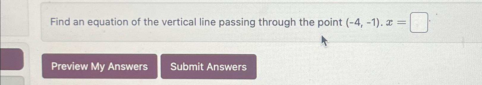 Solved Find an equation of the vertical line passing through | Chegg.com