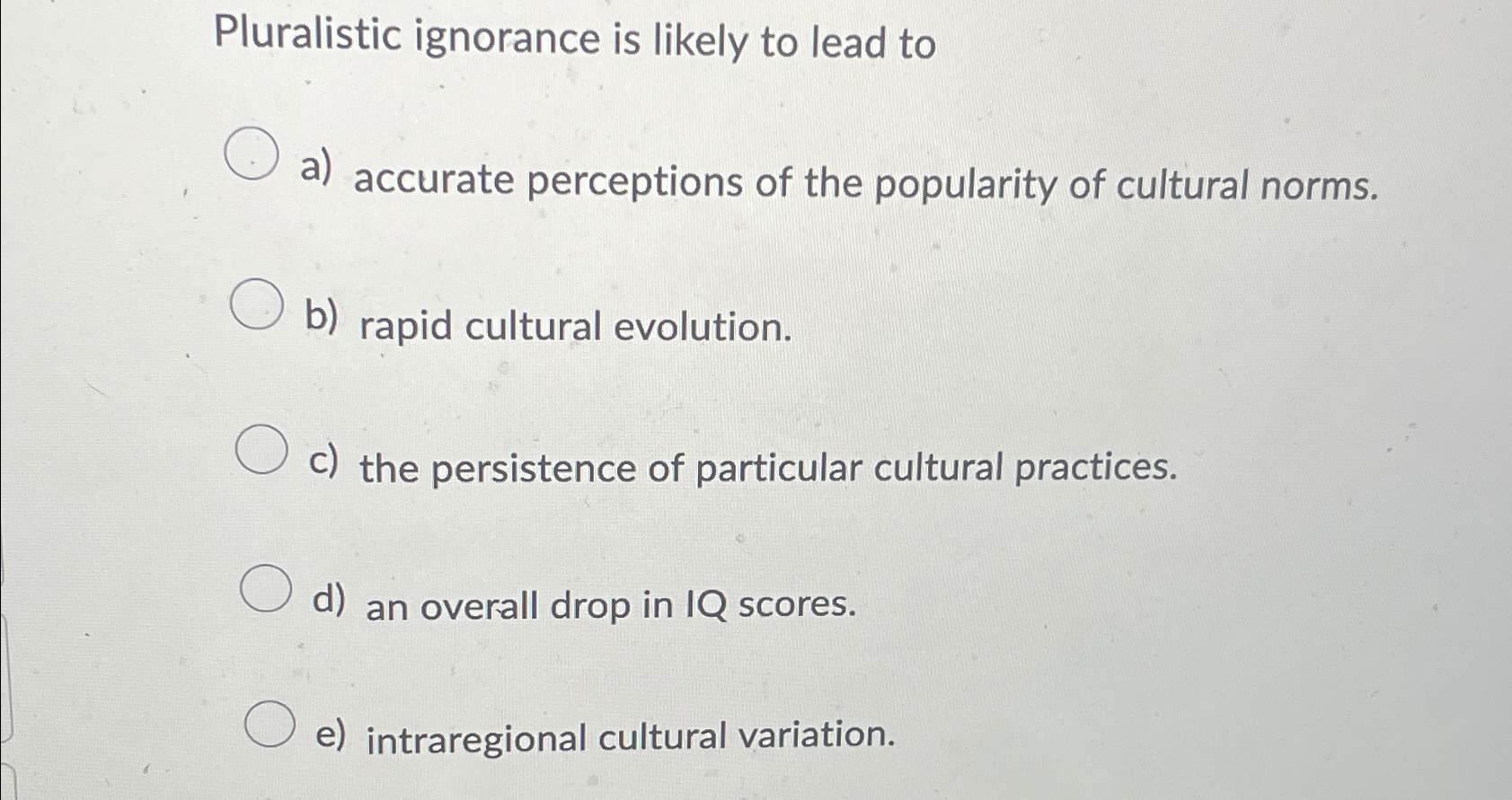 Solved Pluralistic Ignorance Is Likely To Lead Toa) | Chegg.com