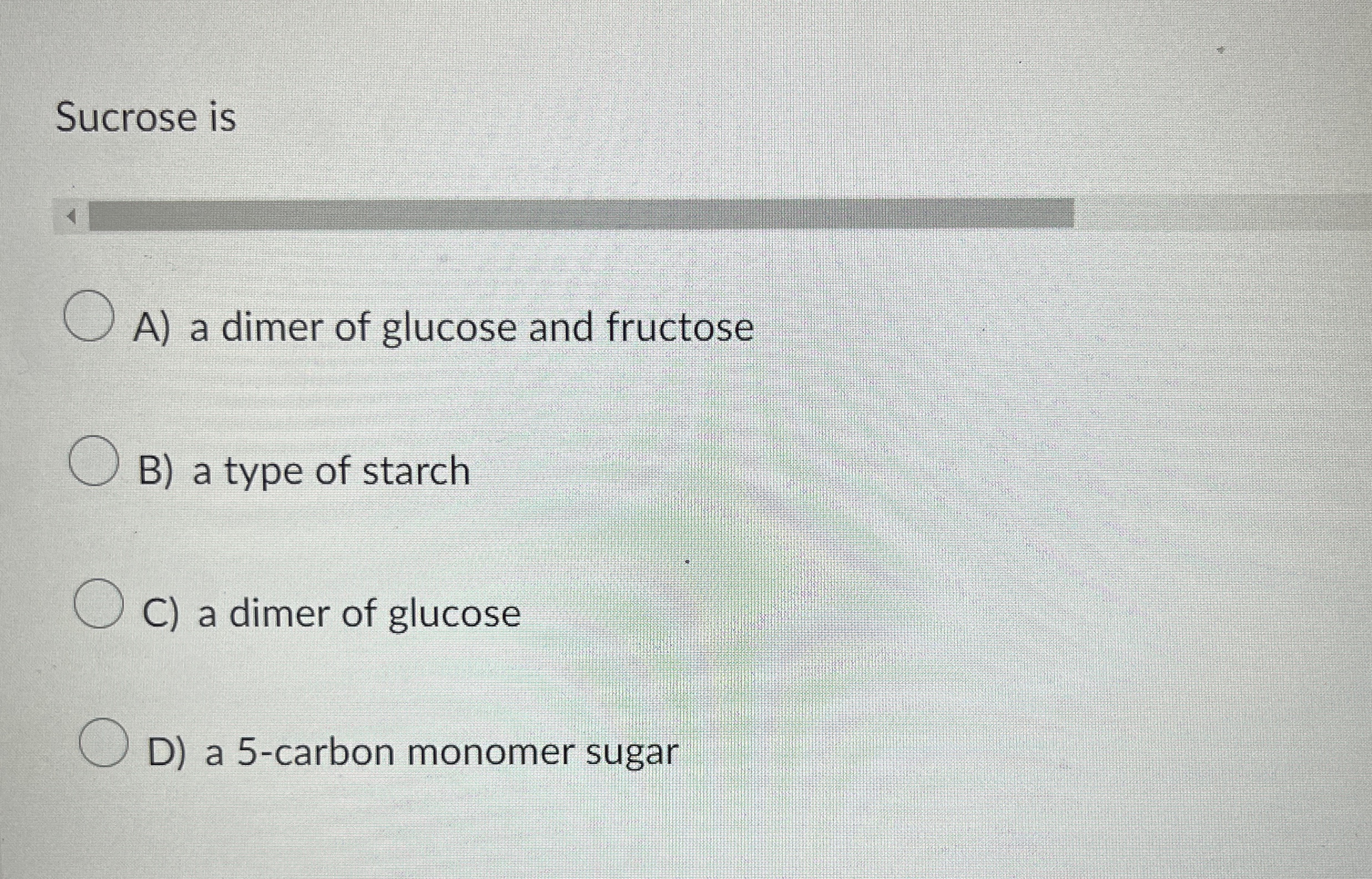 Solved Sucrose isA) ﻿a dimer of glucose and fructoseB) ﻿a