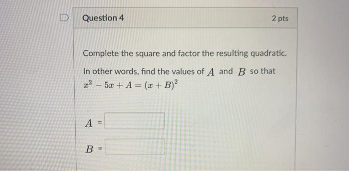 Solved Question 4 2 pts Complete the square and factor the | Chegg.com