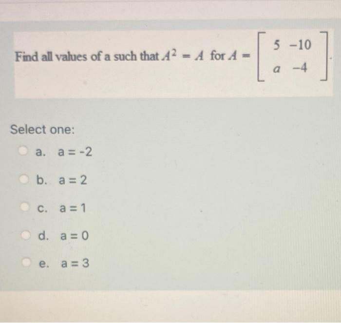 Solved 5-10 Find all values of a such that A2 = A for A [: | Chegg.com