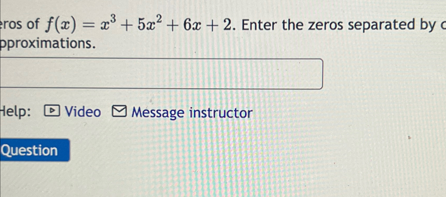 solved-ros-of-f-x-x3-5x2-6x-2-enter-the-zeros-separated-chegg
