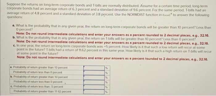 Suppose the returns on long-term corporate bonds and T-bills are normally distributed. Assume for a certain time period, long