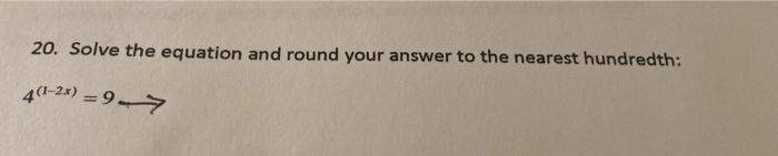 Solved 20. Solve the equation and round your answer to the | Chegg.com