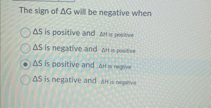 [Solved]: The sign of G will be negative when S is positive