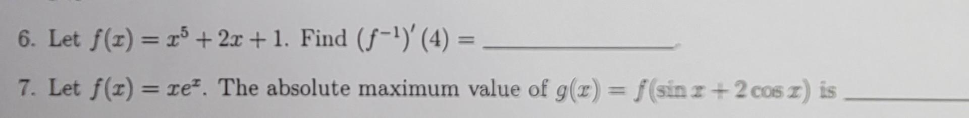 Solved 6 Let F X X5 2x 1 Find F−1 ′ 4 7 Let F X Xex