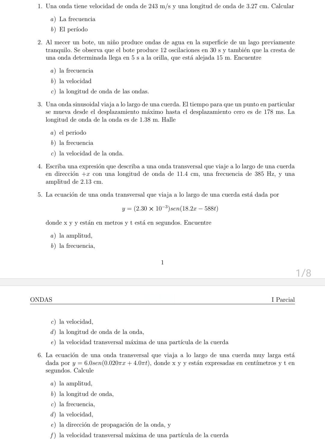 1. Una onda tiene velocidad de onda de \( 243 \mathrm{~m} / \mathrm{s} \) y una longitud de onda de \( 3.27 \mathrm{~cm} \).