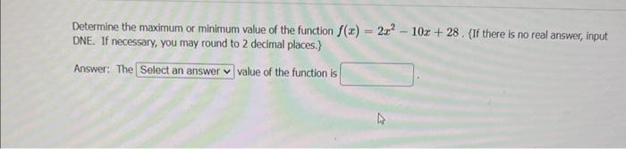 Solved Determine the maximum or minimum value of the | Chegg.com
