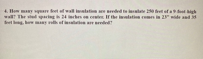 Solved 4. How many square feet of wall insulation are needed | Chegg.com