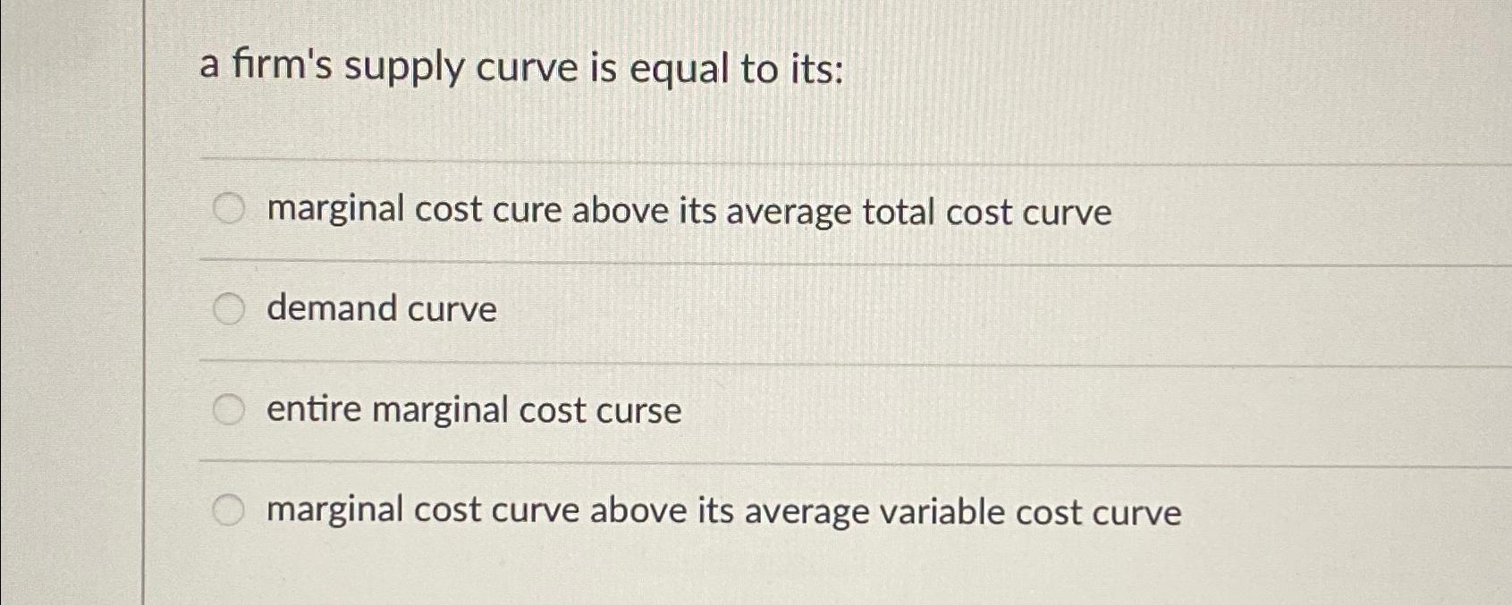 Solved a firm's supply curve is equal to its:marginal cost | Chegg.com
