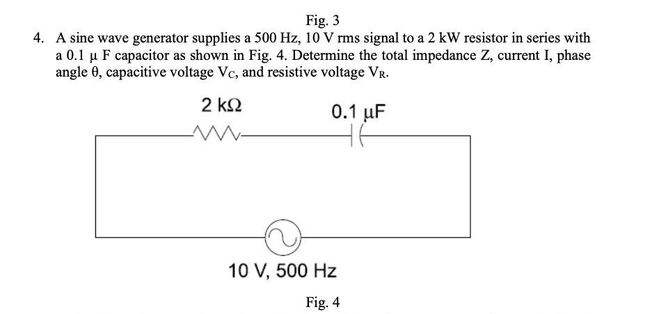 Solved Fig. 3 4. A sine wave generator supplies a 500 Hz, 10 | Chegg.com