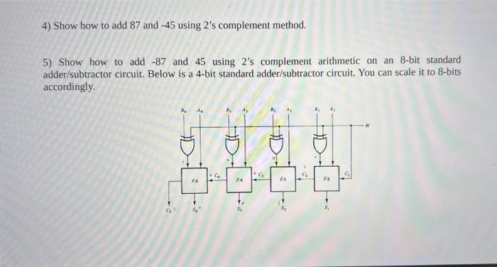 Solved 4) Show how to add 87 and −45 using 2's complement | Chegg.com