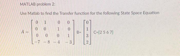 Solved Use Matlab to find the Transfer function for the | Chegg.com image.