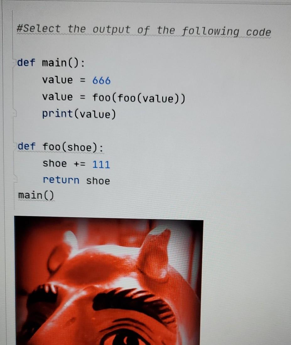 Solved #Select the output of the following code def main(): | Chegg.com