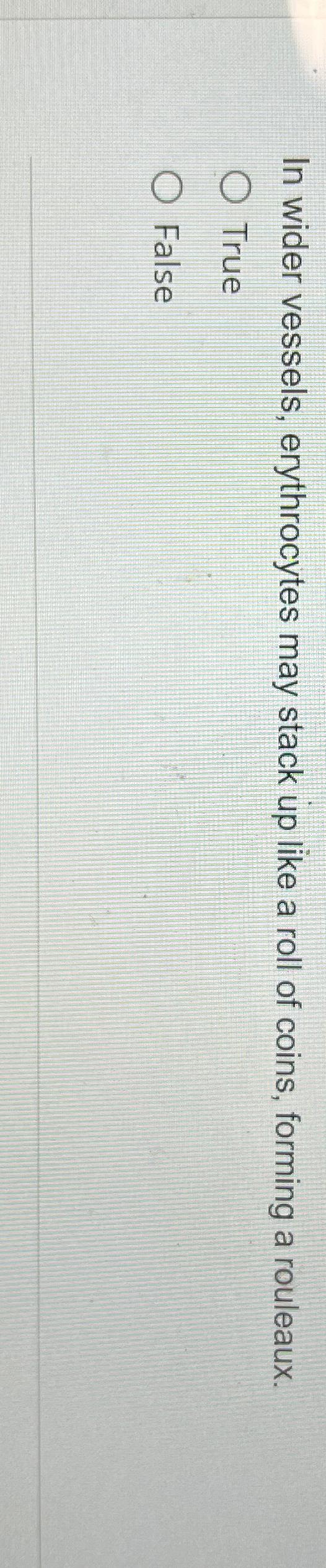 Solved In wider vessels, erythrocytes may stack up like a | Chegg.com