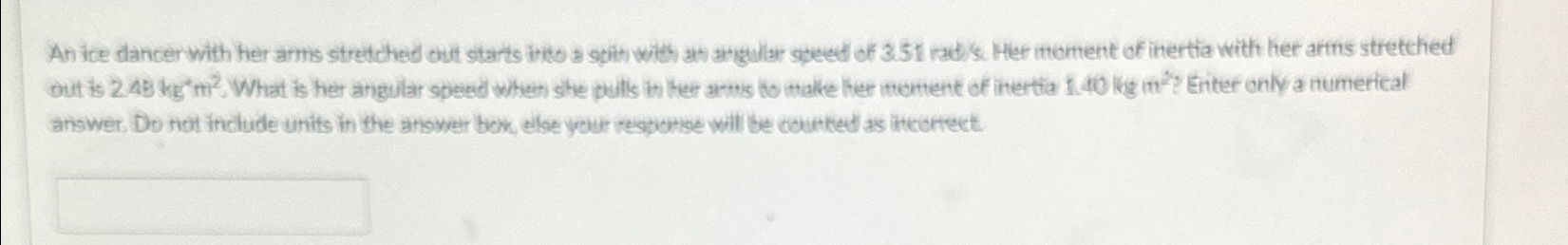 Solved An ice dancer with her ams stretched out starts itho | Chegg.com