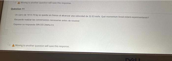 Un care de tor4 \( 7 \mathrm{~kg} \) se quoda sin trenos al alcanzar una velocidad de \( 32.63 \) mith Que momentum lineal es