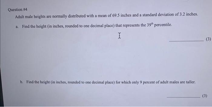 Solved Question \#4 Adult male heights are normally | Chegg.com