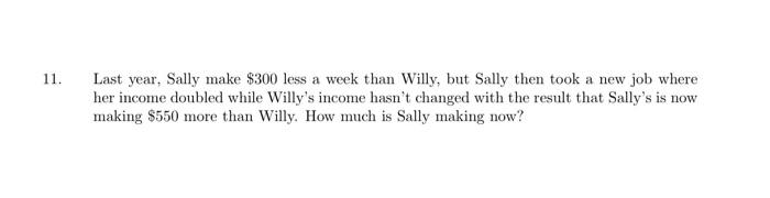 Solved 11. Last year, Sally make $300 less a week than | Chegg.com