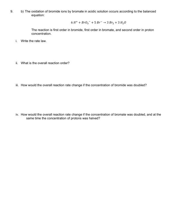 Solved 9. b) The oxidation of bromide ions by bromate in
