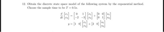 Solved 2. Obtain the discrete state space model of the | Chegg.com