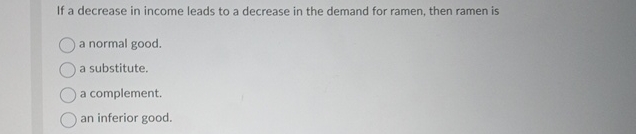 Solved If a decrease in income leads to a decrease in the | Chegg.com