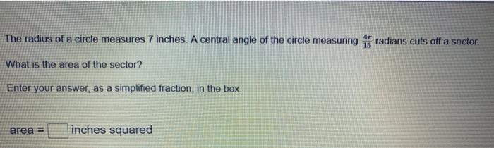 Solved The radius of a circle measures 7 inches. A central | Chegg.com