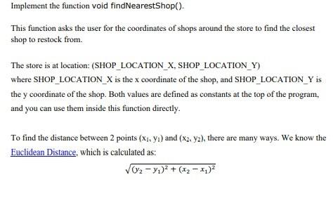 Solved Implement the function void findNearestShop(). This | Chegg.com