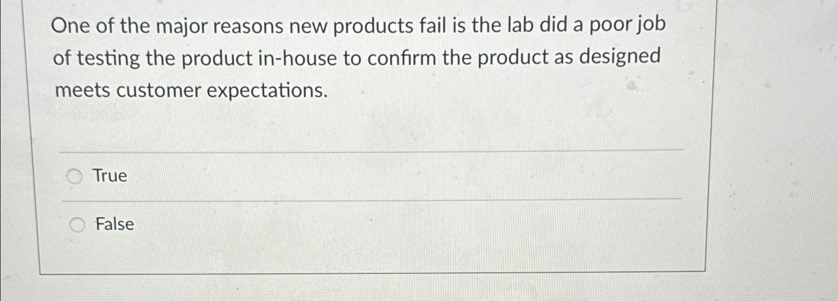 Solved One of the major reasons new products fail is the lab