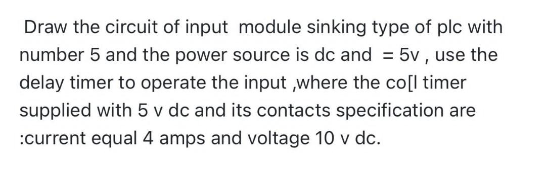 Solved Draw the circuit of input module sinking type of plc | Chegg.com