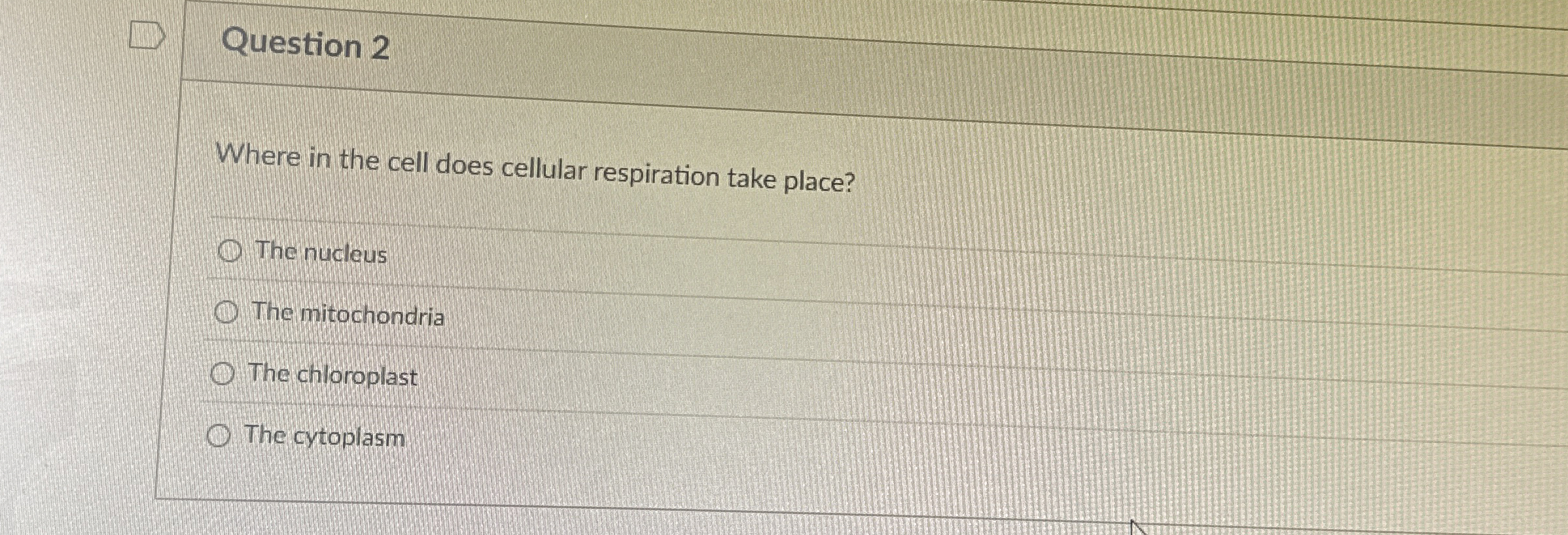 Solved Question 2Where in the cell does cellular respiration | Chegg.com