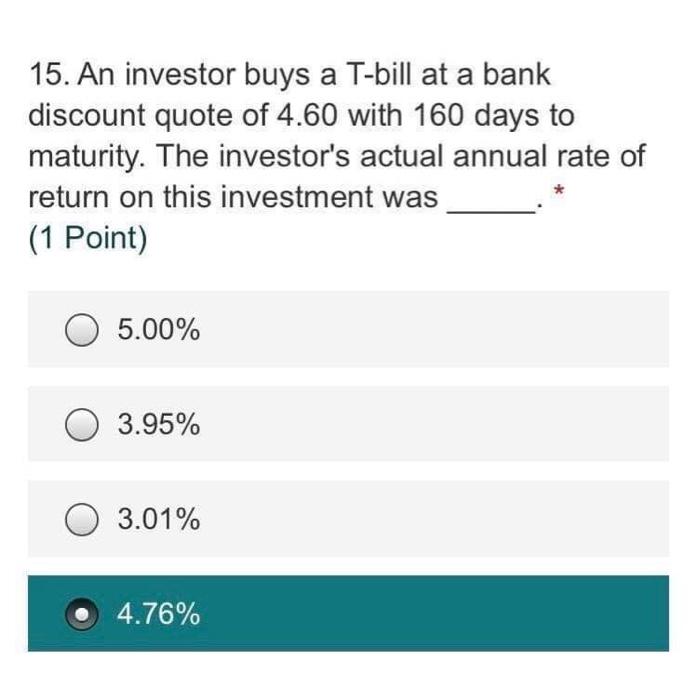 Solved 15. An investor buys a T-bill at a bank discount | Chegg.com
