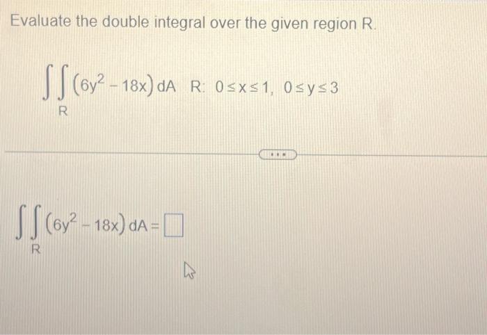 Solved Evaluate the double integral over the given region R. | Chegg.com