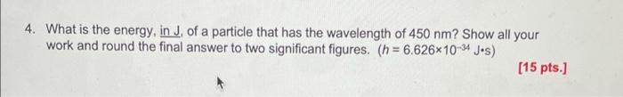 Solved 4. What is the energy, in J. of a particle that has | Chegg.com