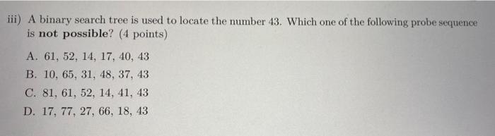 Solved iii) A binary search tree is used to locate the | Chegg.com
