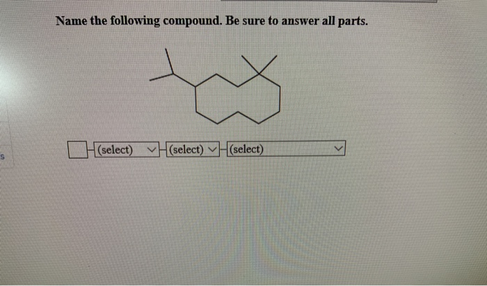 Solved Name the following compound. Be sure to answer all | Chegg.com