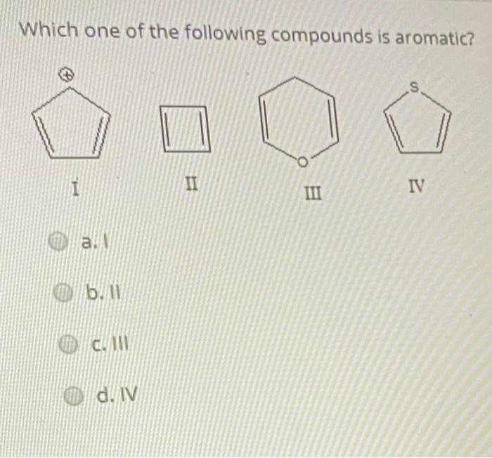 Solved Which one of the following compounds is aromatic? s I | Chegg.com