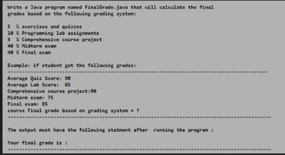 Solved Write a Java program named FinalGrade.java that will | Chegg.com