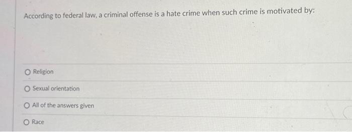 Solved According to federal law, a criminal offense is a | Chegg.com